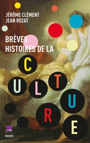 Brèves histoires de la culture - Jérôme Clément -  Grasset GF - Livre