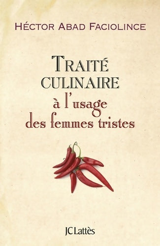 Traité culinaire à l'usage des femmes tristes - Hector Abad Faciolince -  Lattès GF - Livre