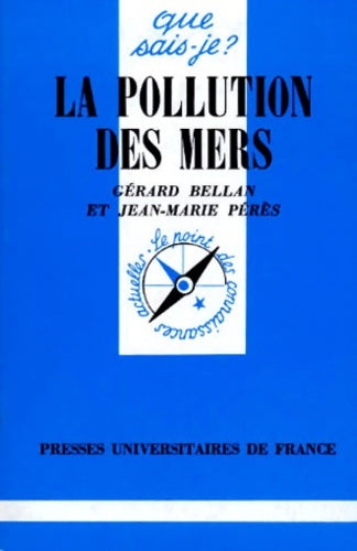 La pollution des mers - Gérard Bellan ; Jean-Marie Pérès -  Que sais-je - Livre