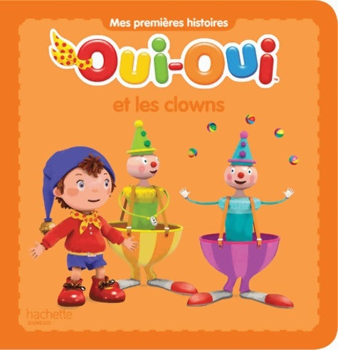 Oui-oui et les clowns - Collectif -  Mes premières histoires - Livre