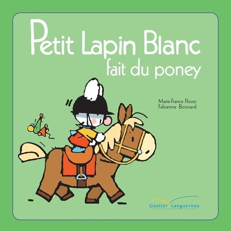 Petit lapin blanc fait du poney - Marie-France Floury -  Petit Lapin Blanc - Livre