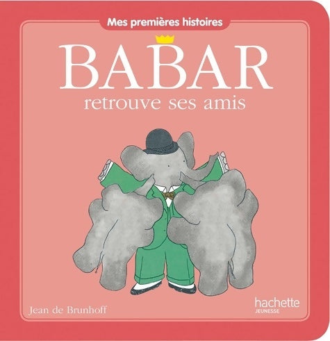 Babar retrouve ses amis - Jean De Brunhoff -  Mes premières histoires - Livre