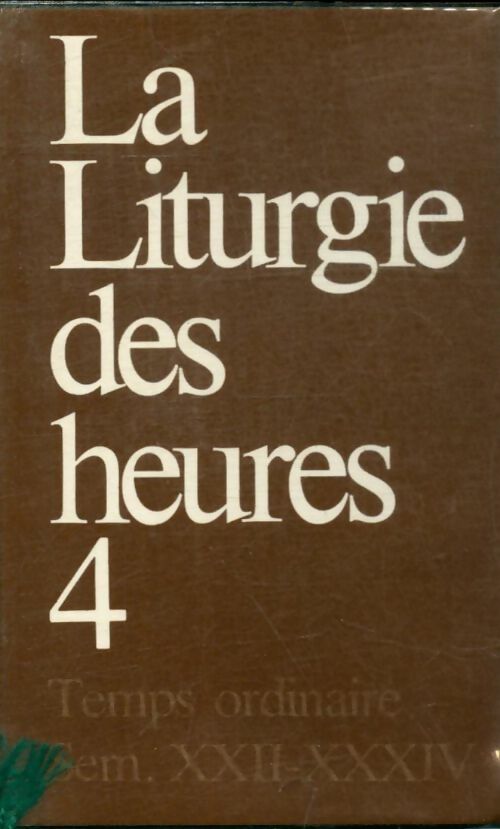 Liturgie des heures Tome IV : Temps ordinaire - Collectif -  Desclée GF - Livre