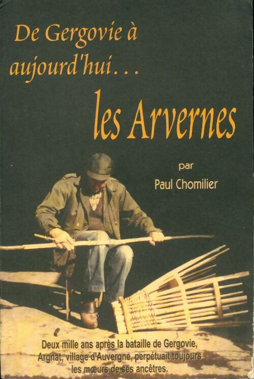De Gergovie à aujourd'hui...Les Arvernes - Paul Chomilier -  Galipote GF - Livre