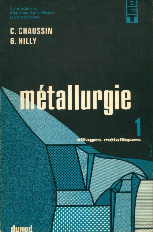 Métallurgie Tome I : Alliages métalliques - C. Chaussin -  Dunod GF - Livre