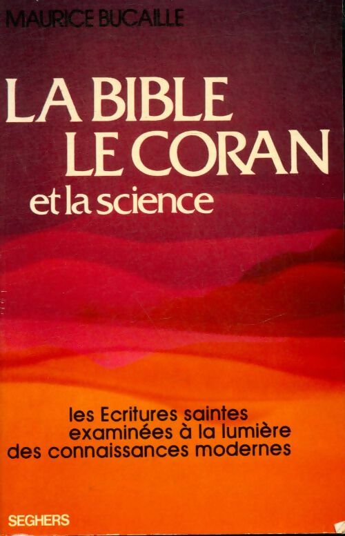 La Bible, le Coran et la science - Maurice Bucaille -  Seghers GF - Livre