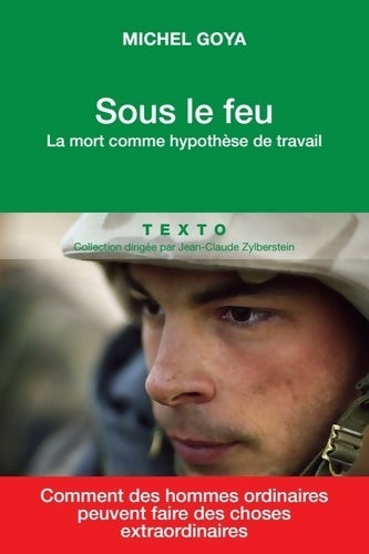 Sous le feu. La mort comme hypothèse de travail - Michel Goya -  Texto - Livre