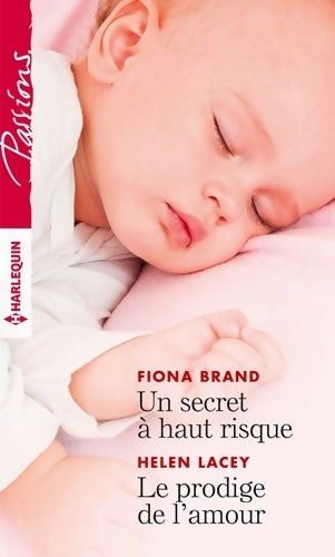 Un secret à haut risque / Le prodige de l'amour - Fiona Brand -  Passions - Livre