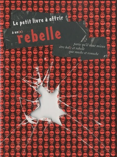 Le petit livre à offrir à un(e) rebelle - Collectif -  Le petit livre à offrir - Livre