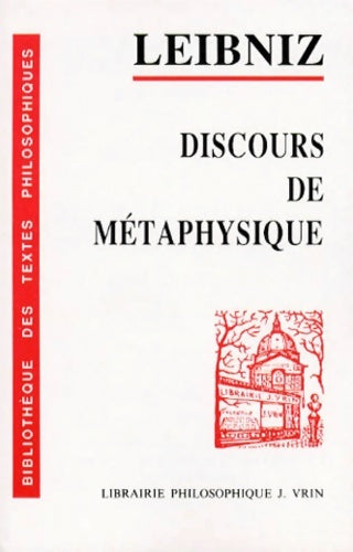 Discours de métaphysique - Gottfried Wilhelm Leibniz -  Bibliothèque des textes philosophiques - Livre