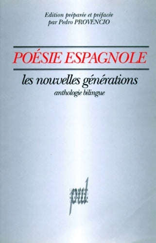 poésie espagnole. Les nouvelles générations anthologie bilingue français espagnol - Pedro Provencio -  Presses universitaires de Lyon - Livre