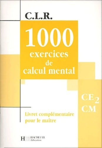 1000 exercices de calcul mental ce2-cm (livret du professeur) - Janine Leclec'H-Lucas -  CLR - Livre