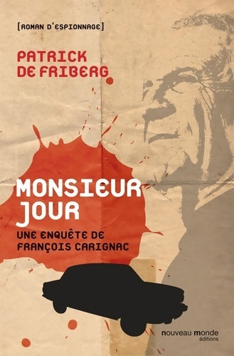 Monsieur jour : Une enquête de François carignac - Patrick De Friberg -  Roman d'espionnage - Livre