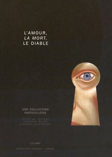L'amour la mort et le diable : Une collection particulière - Catherine Millet -  Lienart GF - Livre
