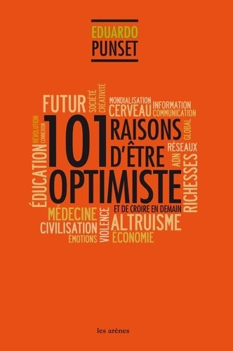 101 raisons d'être optimiste et de croire en demain - Eduardo Punset -  Les arènes - Livre
