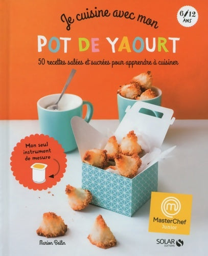 Masterchef junior - je cuisine avec mon pot de yaourt - Marion Beilin -  MasterChef junior - Livre
