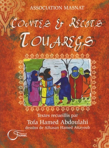 Contes et récits touaregs : Contes récits proverbes et paroles de sages de la région de l'azawagh (nord-niger) - Tofa Hamed Abdoulahi -  Du fournel - Livre