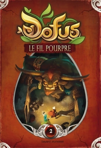 Dofus Tome II : : Le fil pourpre - Xavier Banteignie -  Bayard Jeunesse GF - Livre