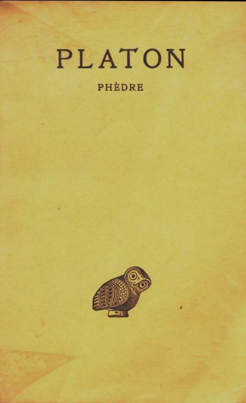Oeuvres complètes Tome IV 3e partie : Phèdre - Platon -  Collection des Universités de France - Livre