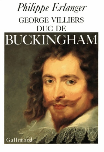 George Villiers, duc de Buckingham - Philippe Erlanger -  Gallimard GF - Livre
