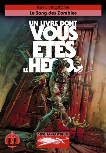 Défis fantastiques : Le sang des zombies - Ian Livingstone -  Un Livre dont vous êtes le héros - Livre
