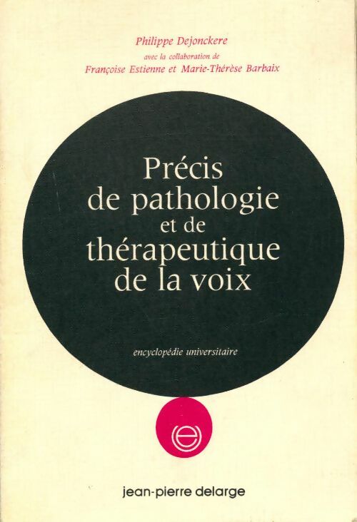 Précis de pathologie et de thérapeutique de la voix - Philippe Dejonckere -  Delarge GF - Livre