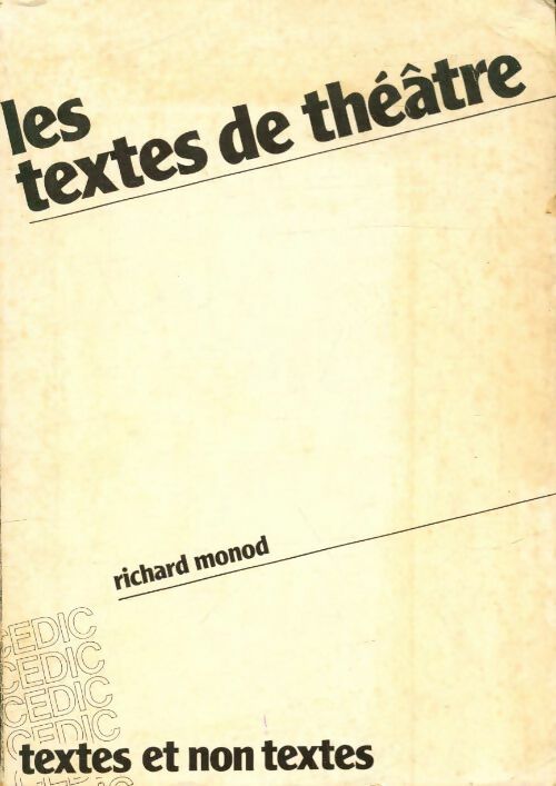 Les textes de théâtre : Textes et non textes - Richard Monod -  CEDIC GF - Livre