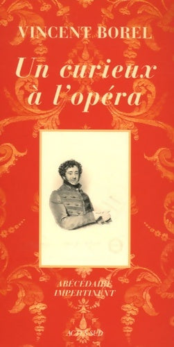 Un curieux à l'opéra. Abécédaire impertinent - Vincent Borel -  Actes Sud GF - Livre