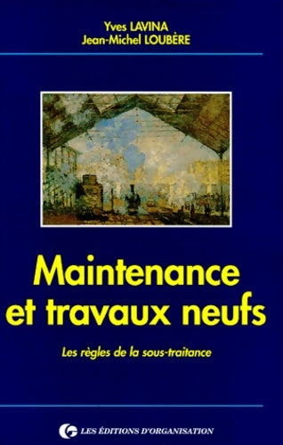 Maintenance et travaux neufs. Les règles de la sous-traitance - Yves Lavina -  Organisation GF - Livre