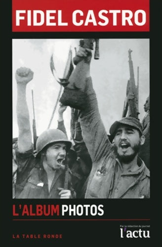 Fidel castro : L'album photos - Collectif -  Table Ronde GF - Livre