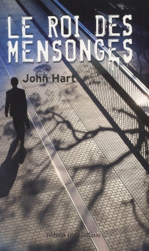 Le roi des mensonges - John Hart -  Libra Diffusio GF - Livre