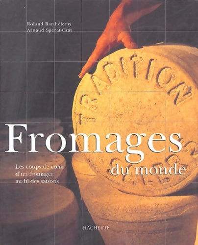 Fromages du monde - Roland Barthelemy -  Hachette GF - Livre