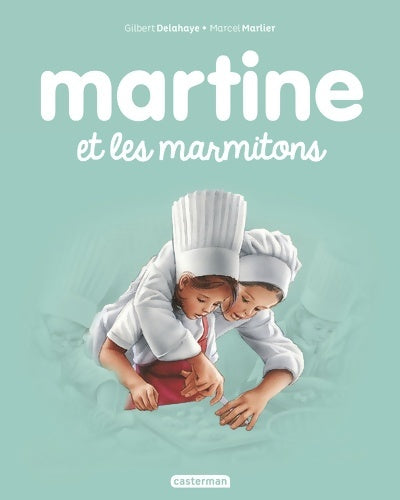 Martine et les marmitons - Gilbert Delahaye -  Casterman GF - Livre
