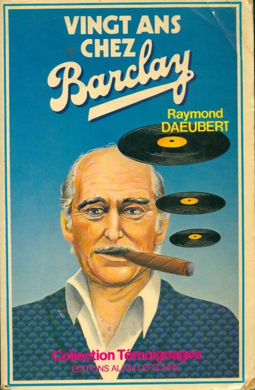 Vingt ans chez Barclay - Raymond Daeubert -  Témoignages - Livre