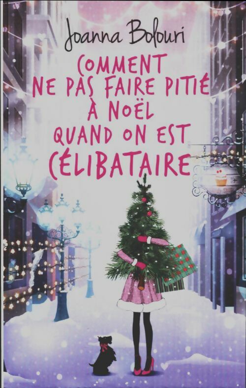 Comment ne pas faire pitié à Noël quand on est célibataire - Joanna Bolouri -  France Loisirs GF - Livre