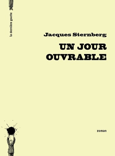 Un jour ouvrable - Jacques Sternberg -  La dernière goutte - Livre