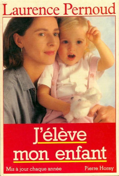 J'élève mon enfant 1987 - Laurence Pernoud -  Horay GF - Livre