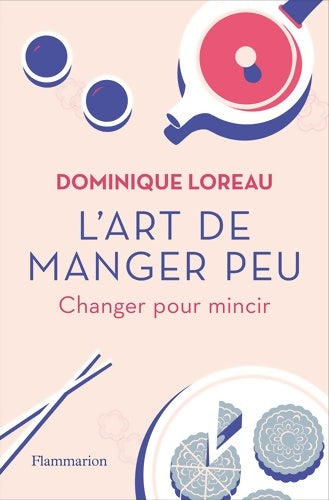 L'art de manger peu : Changer pour mincir - Dominique Loreau -  Flammarion GF - Livre