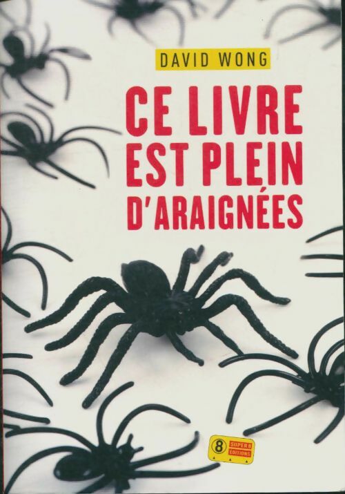 Ce livre est plein d'araignées - David Wong -  Super 8 GF - Livre
