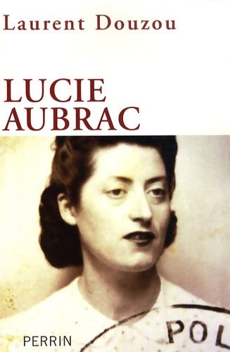 Lucie Aubrac - Laurent Douzou -  Perrin GF - Livre