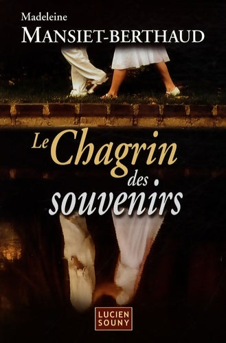 Le chagrin des souvenirs - Madeleine Mansiet-Berthaud -  Souny GF - Livre