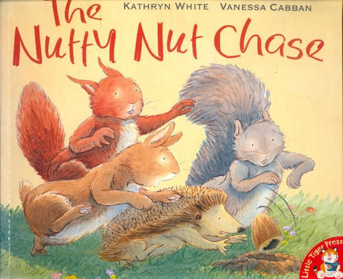 The nutty nut chase - Vanessa White -  Little tiger press - Livre