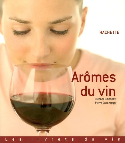 Arômes du vin - Michaël Moisseeff -  Hachette pratique GF - Livre