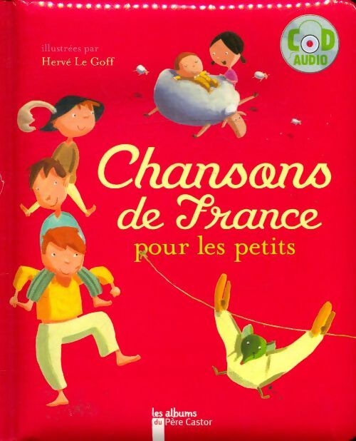 Chansons de France pour les petits - Hervé Le Goff -  Les albums du Père Castor - Livre