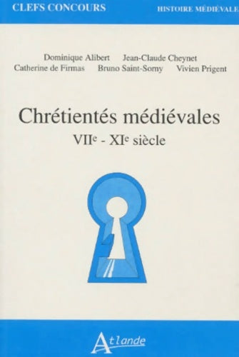 Chrétientés médiévales (VIIe-XIIe siècle) - Dominique Alibert -  Clefs Concours - Livre