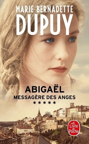 Abigaël Tome V : Messagère des anges - Marie-Bernadette Dupuy -  Le Livre de Poche - Livre
