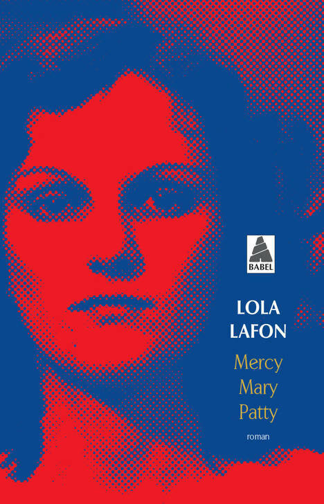 Mercy Mary Patty - Lola Lafon -  Babel - Livre