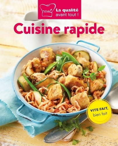 Cuisine rapide - Collectif -  La qualité avant tout ! - Livre