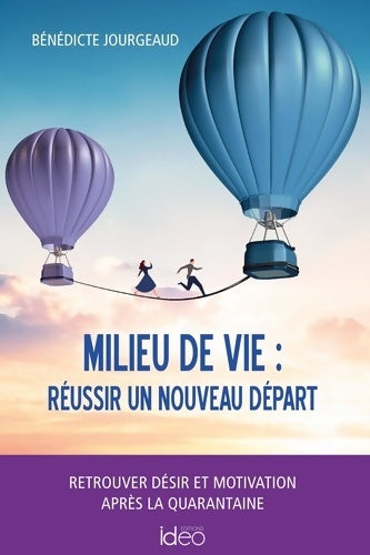 Milieu de vie  : Réussir un nouveau départ - Bénédicte Jourgeaud -  Ideo GF - Livre