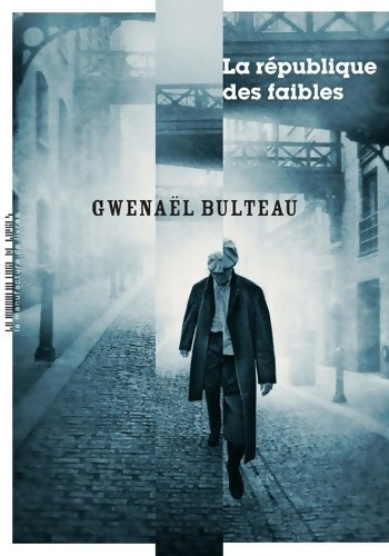 La république des faibles - Bulteau GwenaËl -  La manufacture GF - Livre
